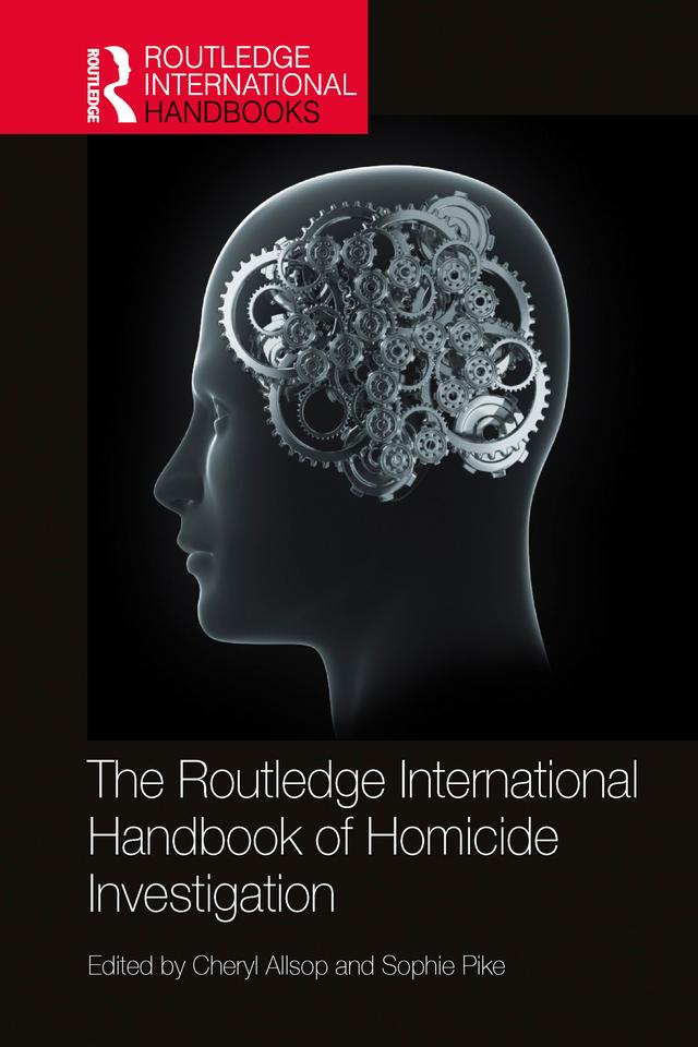 The Routledge International Handbook of Homicide Investigation by Cheryl Allsop, Sophie Pike