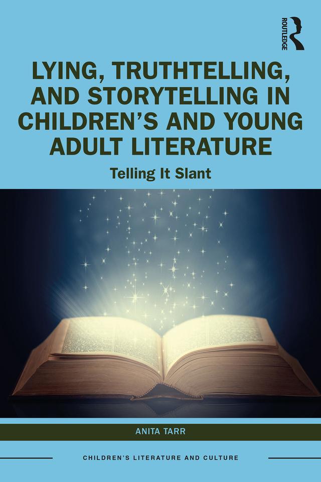Lying, Truthtelling, and Storytelling in Children’s and Young Adult Literature by Anita Tarr