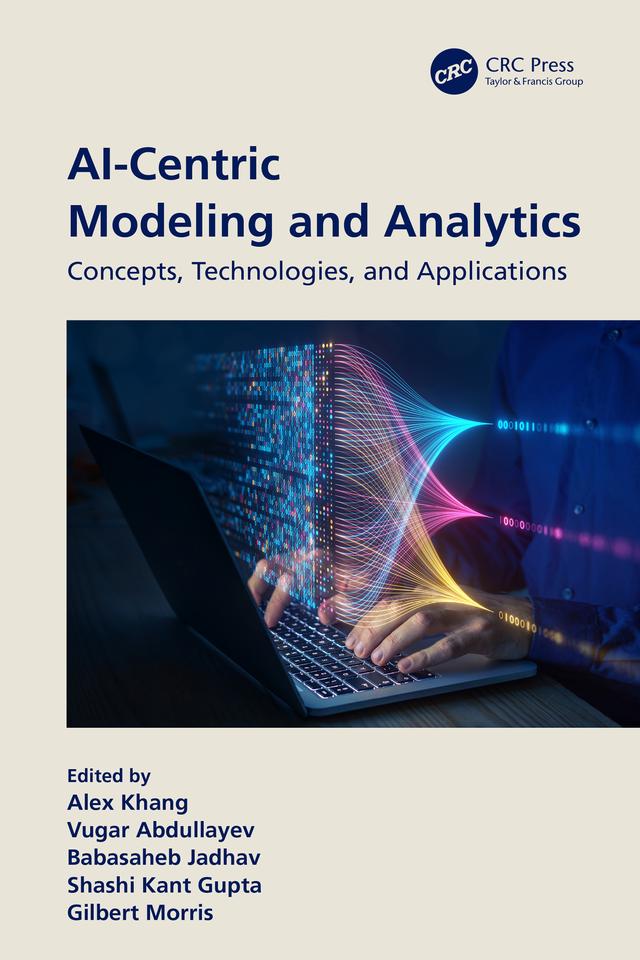 AI-Centric Modeling and Analytics by Alex Khang, Babasaheb Jadhav, Gilbert Morris, Shashi Gupta, Vugar Abdullayev