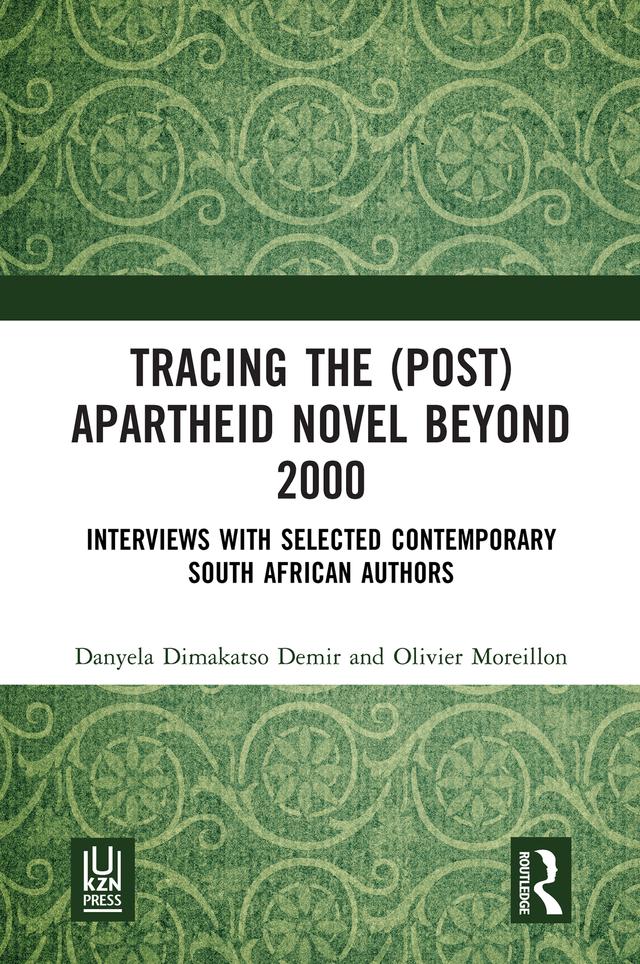 Tracing the (Post)Apartheid Novel beyond 2000 by Danyela Dimakatso Demir, Olivier Moreillon