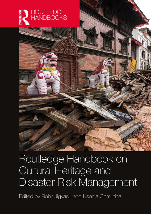 Routledge Handbook on Cultural Heritage and Disaster Risk Management by Ksenia Chmutina, Rohit Jigyasu
