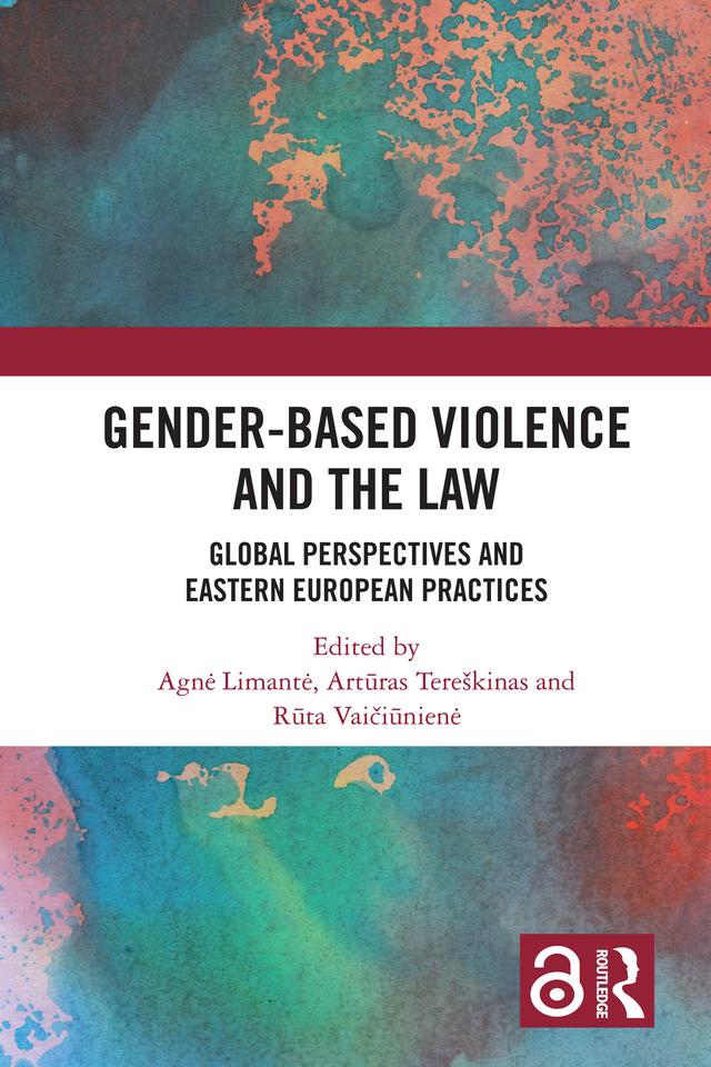 Gender-Based Violence and the Law by Agnė Limantė, Artūras Tereškinas, Rūta Vaičiūnienė