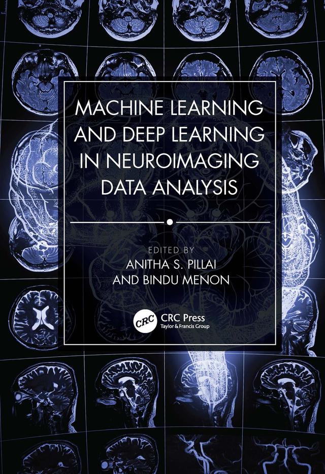 Machine Learning and Deep Learning in Neuroimaging Data Analysis by Anitha S. Pillai, Bindu Menon