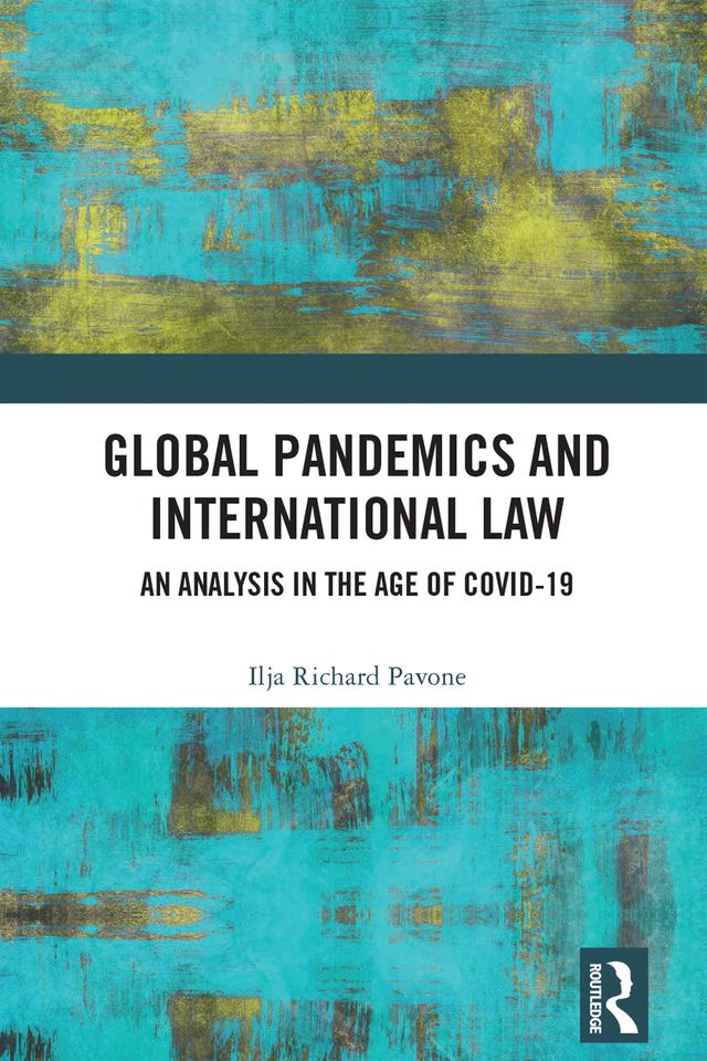 Global Pandemics and International Law by Ilja Pavone