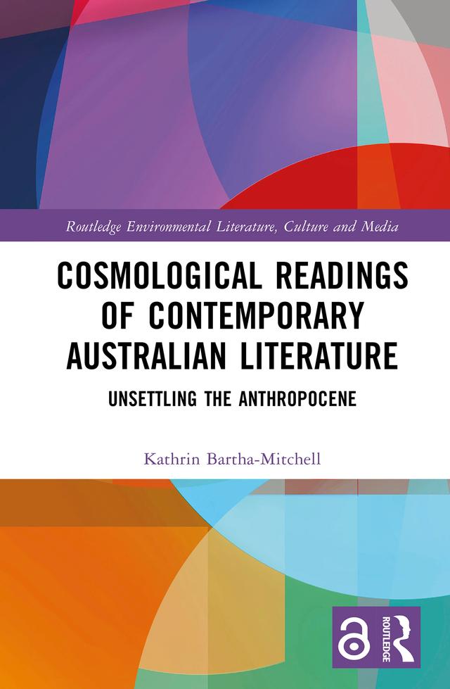 Cosmological Readings of Contemporary Australian Literature by Kathrin Bartha-Mitchell
