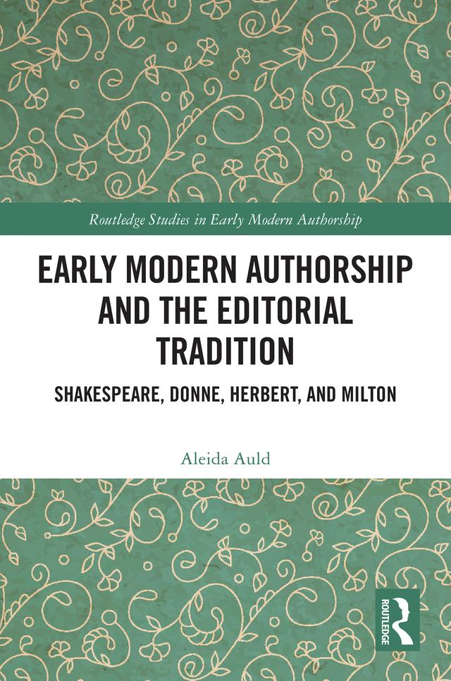 Early Modern Authorship and the Editorial Tradition by Aleida Auld