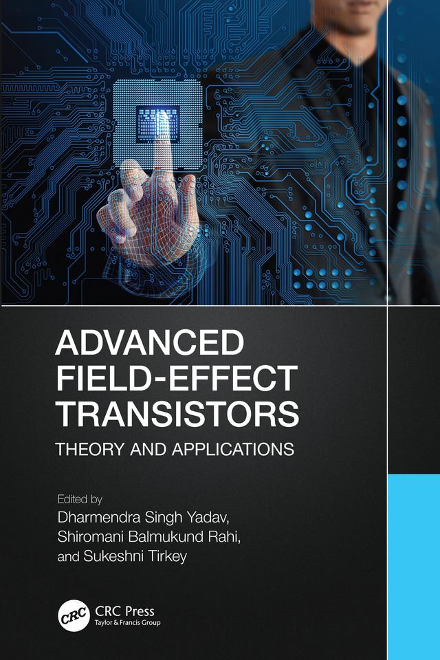 Advanced Field-Effect Transistors by Dharmendra Singh Yadav, Shiromani Balmukund Rahi, Sukeshni Tirkey