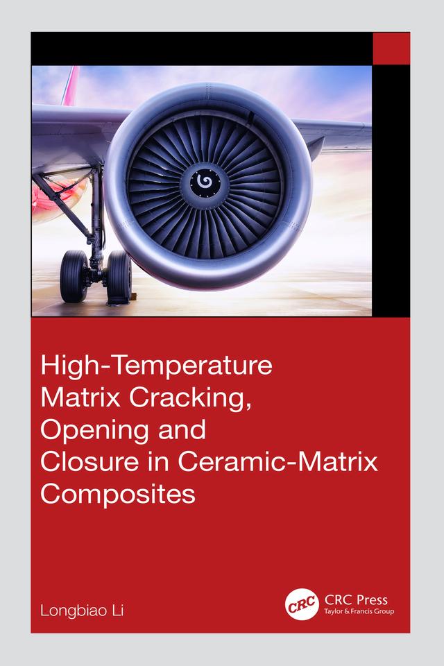 High-Temperature Matrix Cracking, Opening and Closure in Ceramic-Matrix Composites by Longbiao Li