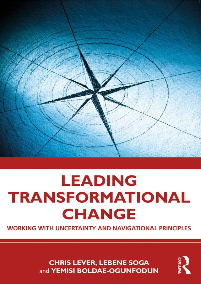 Leading Transformational Change by Chris Lever, Lebene Richmond Soga, Yemisi Bolade-Ogunfodun