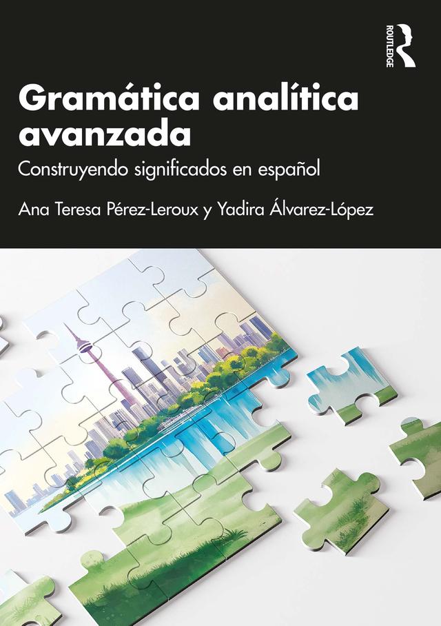 Gramática analítica avanzada by Ana Teresa Pérez-Leroux, Yadira Álvarez-López