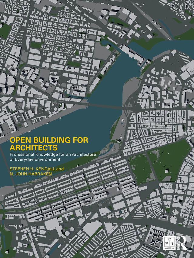 Open Building for Architects by N. John Habraken, Stephen H. Kendall