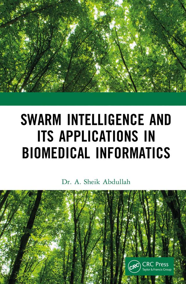 Swarm Intelligence and its Applications in Biomedical Informatics by A. Sheik Abdullah
