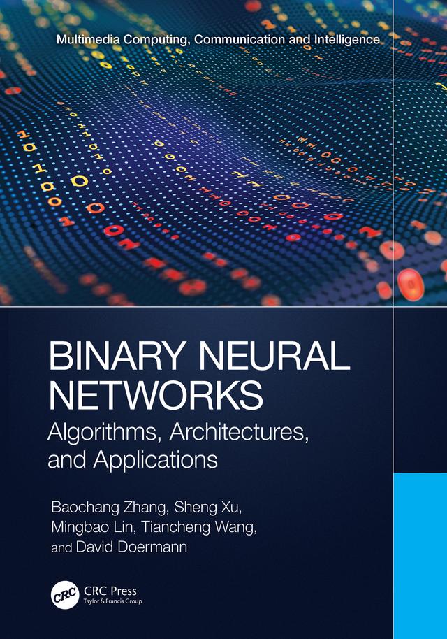 Binary Neural Networks by Baochang Zhang, David Doermann, Mingbao Lin, Sheng Xu, Tiancheng Wang