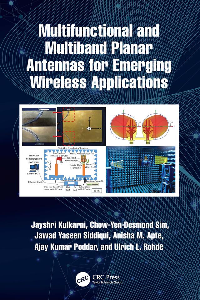 Multifunctional and Multiband Planar Antennas for Emerging Wireless Applications by Ajay Kumar Poddar, Anisha M. Apte, Chow-Yen-Desmond Sim, Jawad Yaseen Siddiqui, Jayshri Kulkarni, Ulrich L. Rohde