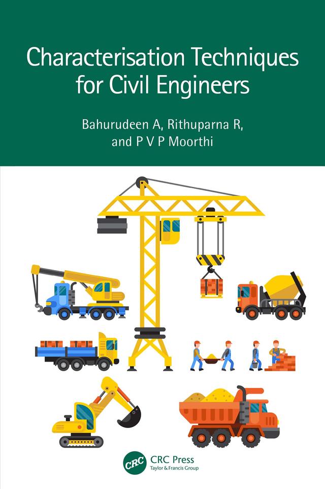 Characterisation Techniques for Civil Engineers by Bahurudeen A, P V P Moorthi, Rithuparna R