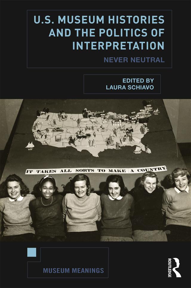 U.S. Museum Histories and the Politics of Interpretation by Laura Schiavo