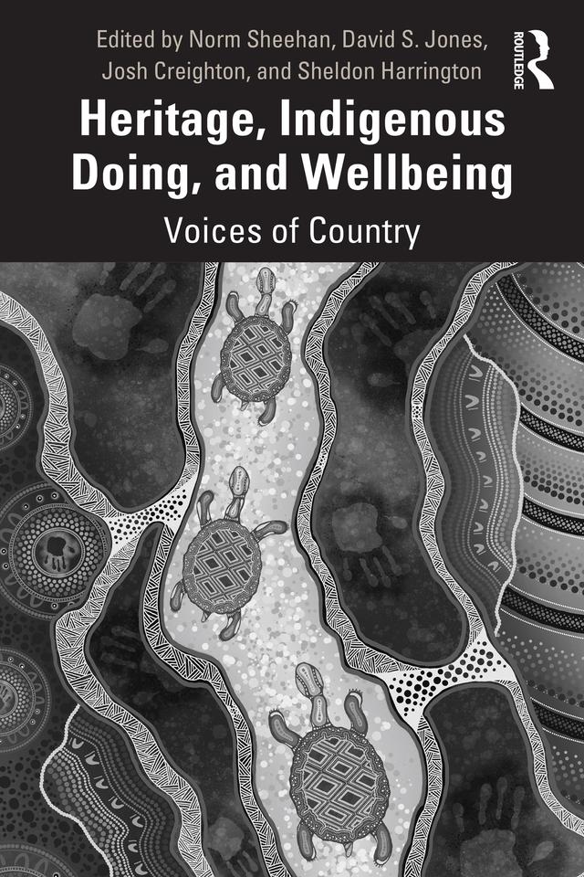 Heritage, Indigenous Doing, and Wellbeing by David S. Jones, Josh Creighton, Norm Sheehan, Sheldon Harrington