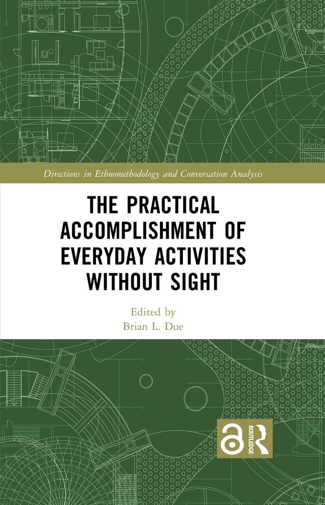 The Practical Accomplishment of Everyday Activities Without Sight by Brian L. Due