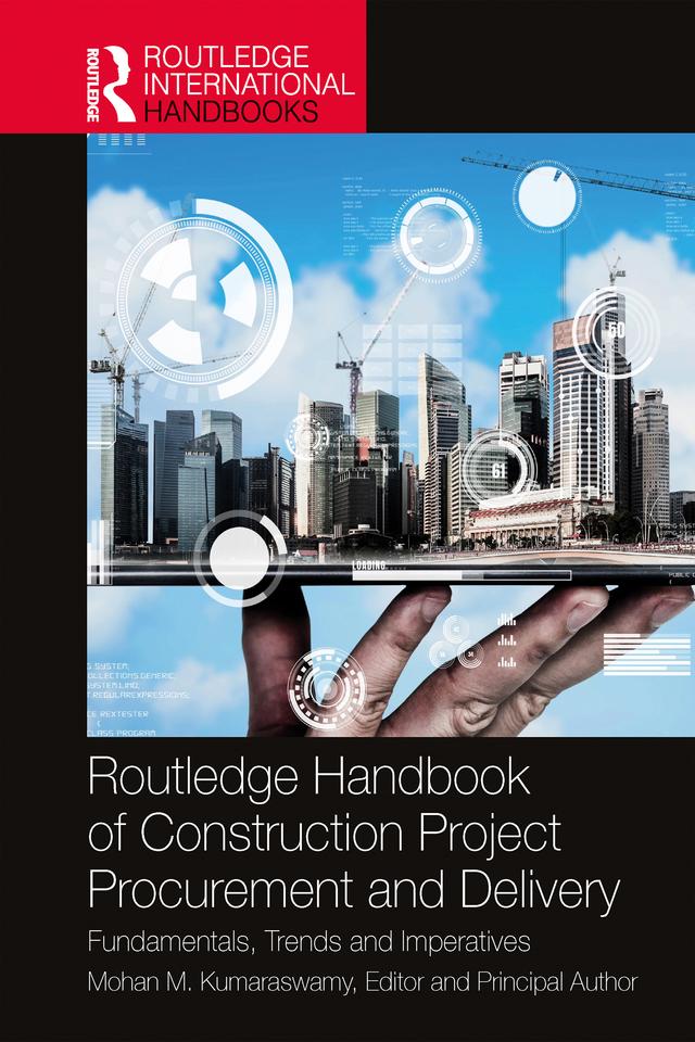 Routledge Handbook of Construction Project Procurement and Delivery by Mohan Kumaraswamy