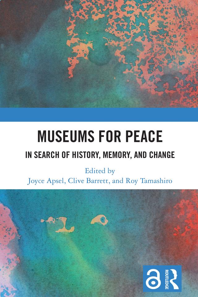 Museums for Peace by Clive Barrett, Joyce Apsel, Roy Tamashiro