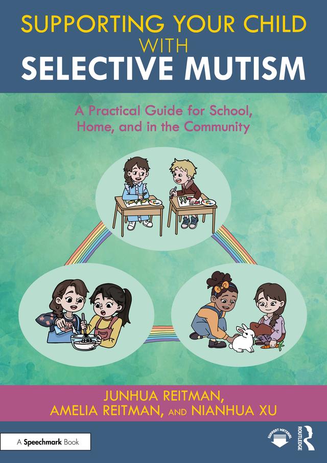 Supporting your Child with Selective Mutism by Amelia Reitman, Junhua Reitman, Nianhua Xu