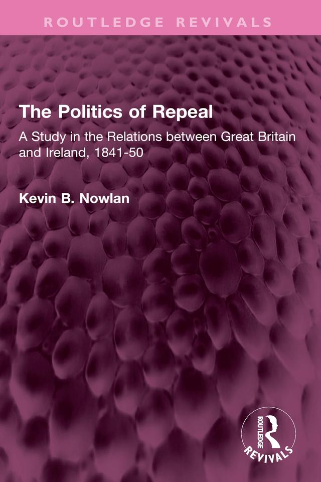 The Politics of Repeal by Kevin B. Nowlan