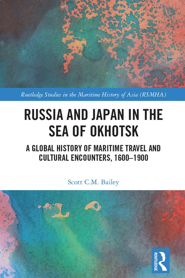Russia and Japan in the Sea of Okhotsk by Scott C.M. Bailey
