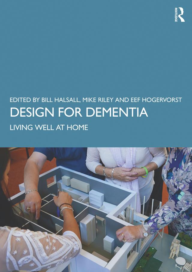 Design for Dementia by Bill Halsall, Eef Hogervorst, Michael Riley