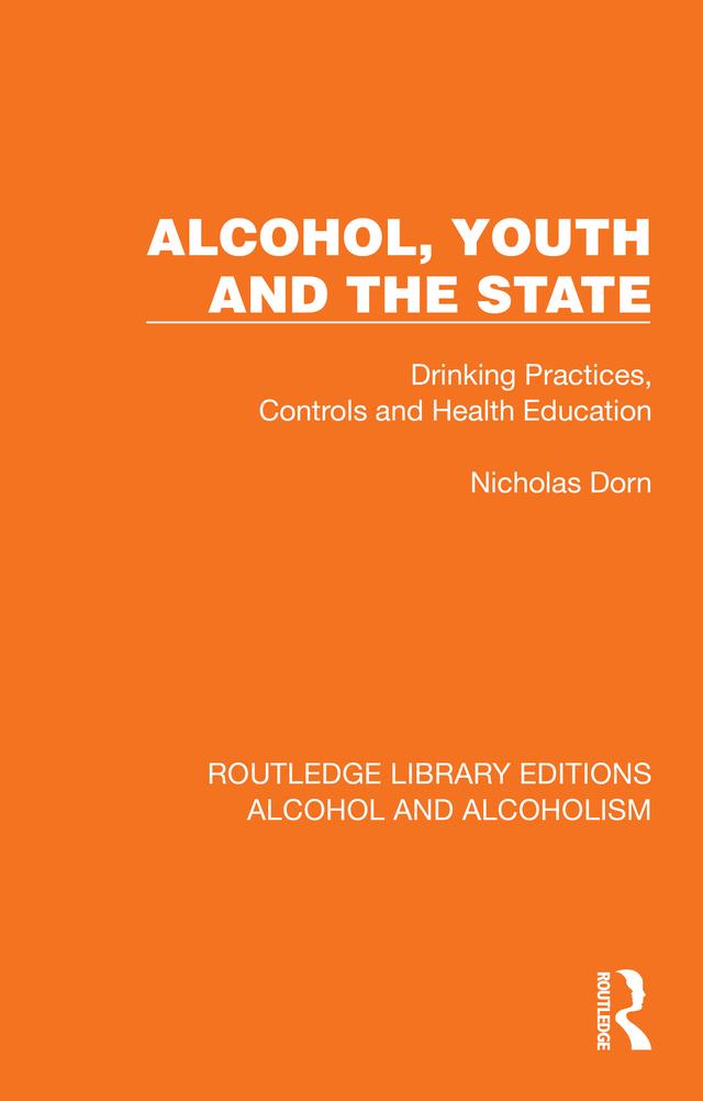 Alcohol, Youth and the State by Nicholas Dorn
