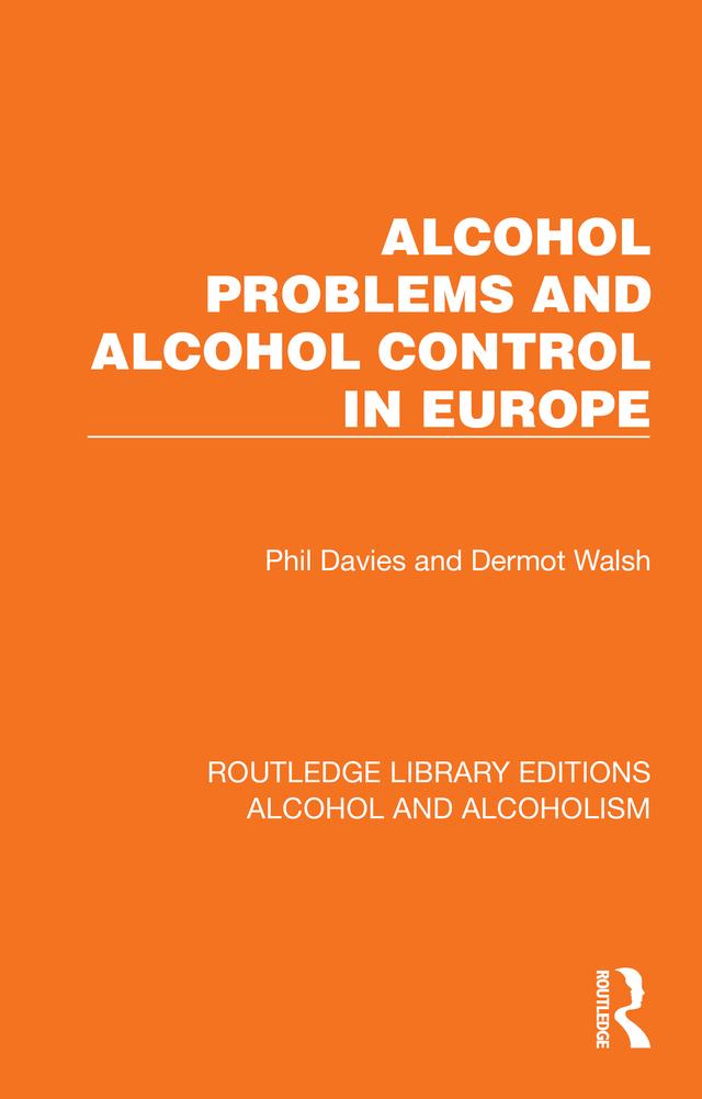 Alcohol Problems and Alcohol Control in Europe by Dermot Walsh, Phil Davies