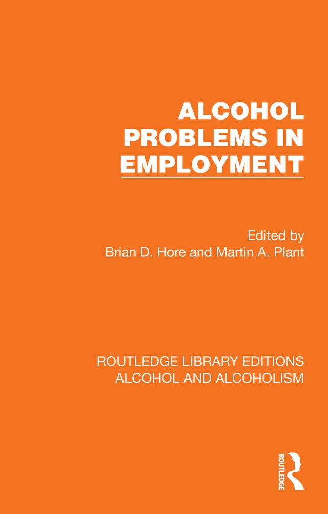 Alcohol Problems in Employment by Brian D. Hore, Martin A. Plant
