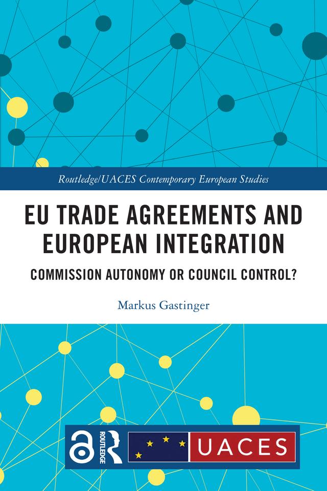 EU Trade Agreements and European Integration by Markus Gastinger