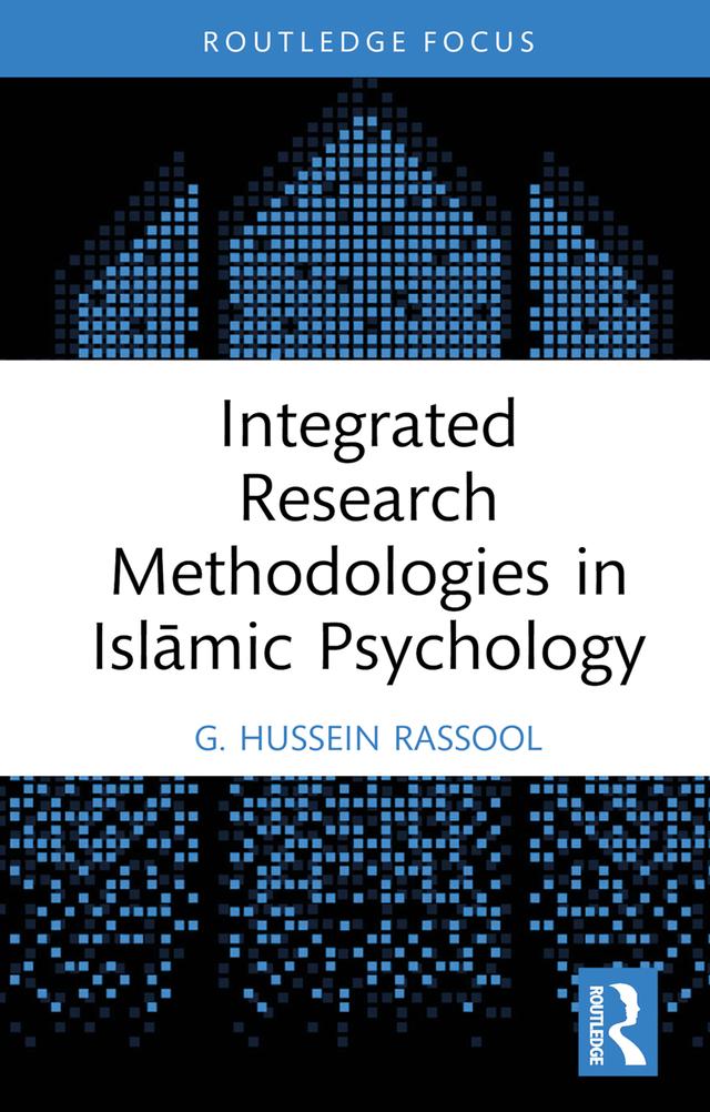 Integrated Research Methodologies in Islāmic Psychology by G. Hussein Rassool