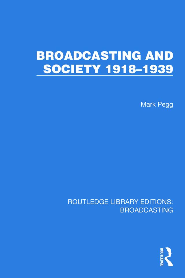 Broadcasting and Society 1918–1939 by Mark Pegg