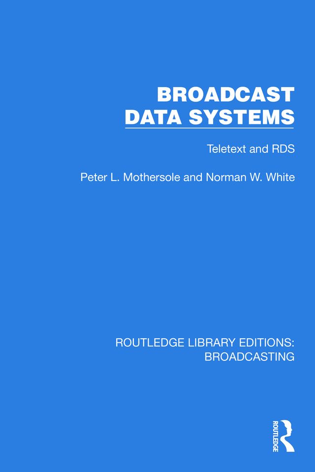 Broadcast Data Systems by Norman W. White, Peter L. Mothersole