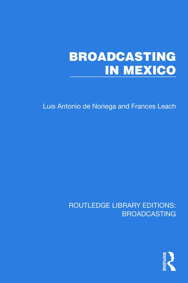 Broadcasting in Mexico by Frances Leach, Luis Antonio de Noriega