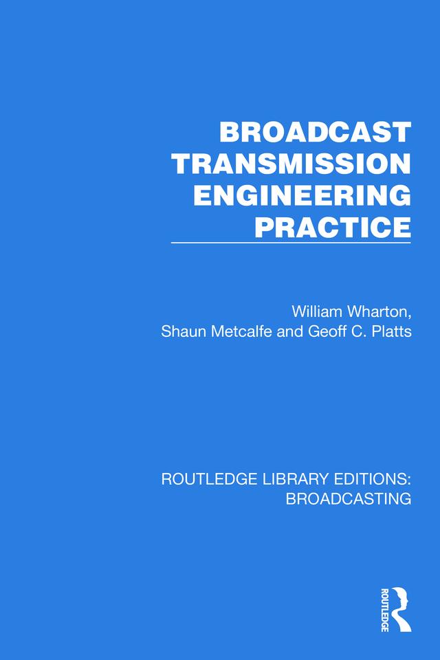 Broadcast Transmission Engineering Practice by Geoff C. Platts, Shaun Metcalfe, William Wharton