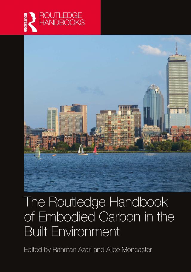 The Routledge Handbook of Embodied Carbon in the Built Environment by Alice Moncaster, Rahman Azari