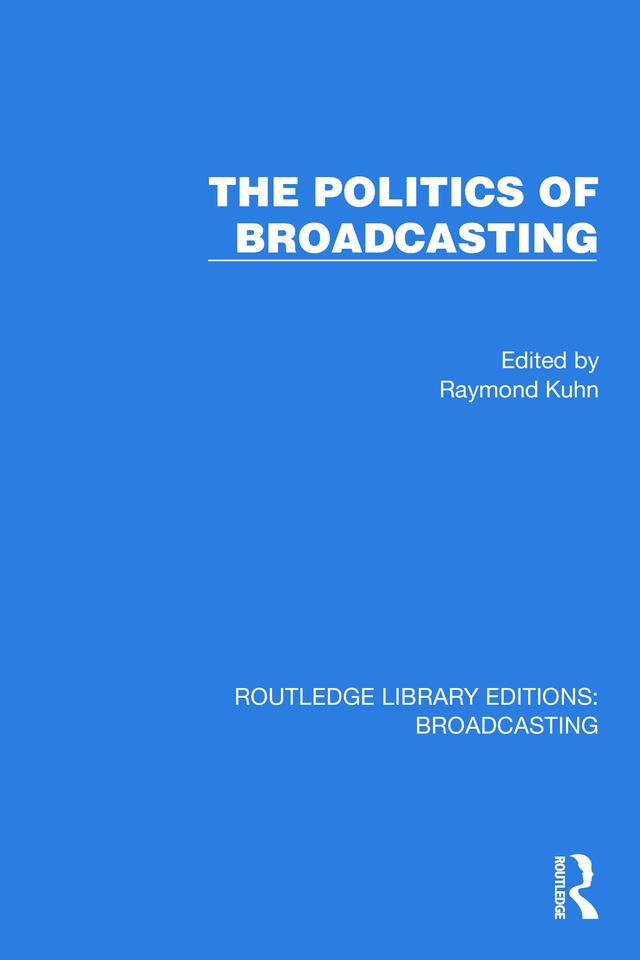 The Politics of Broadcasting by Raymond Kuhn