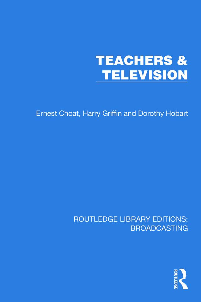 Teachers & Television by Dorothy Hobart, Ernest Choat, Harry Griffin