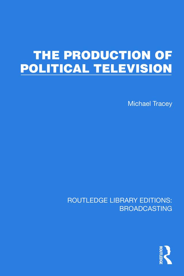 The Production of Political Television by Michael Tracey