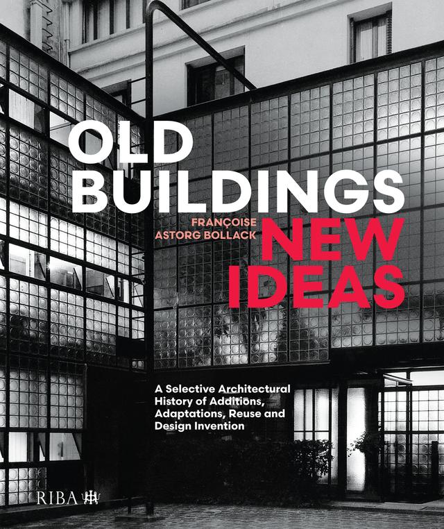 Old Buildings, New Ideas by Françoise Astorg Bollack