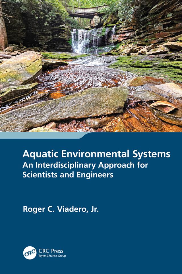 Aquatic Environmental Systems – an Interdisciplinary Approach for Scientists and Engineers by Roger C. Viadero, Jr.