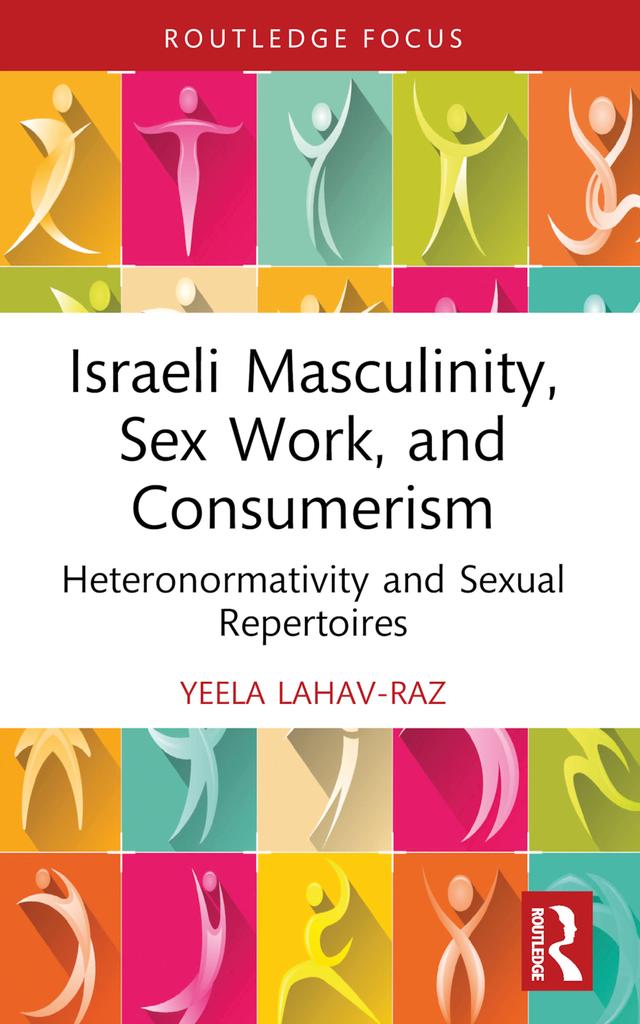 Israeli Masculinity, Sex Work, and Consumerism by Yeela Lahav-Raz
