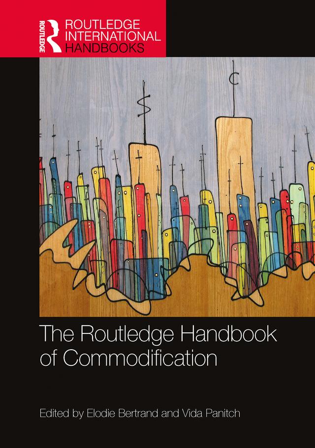 The Routledge Handbook of Commodification by Elodie Bertrand, Vida Panitch