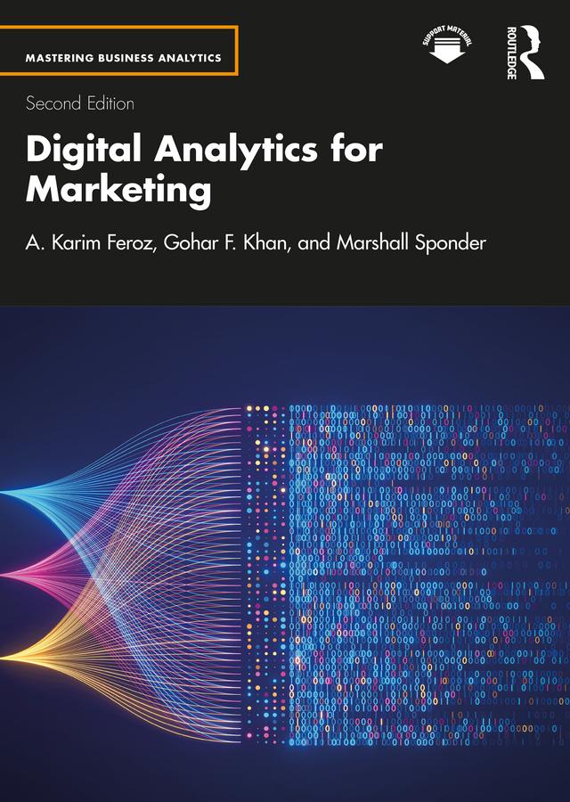 Digital Analytics for Marketing by A. Karim Feroz, Gohar F. Khan, Marshall Sponder