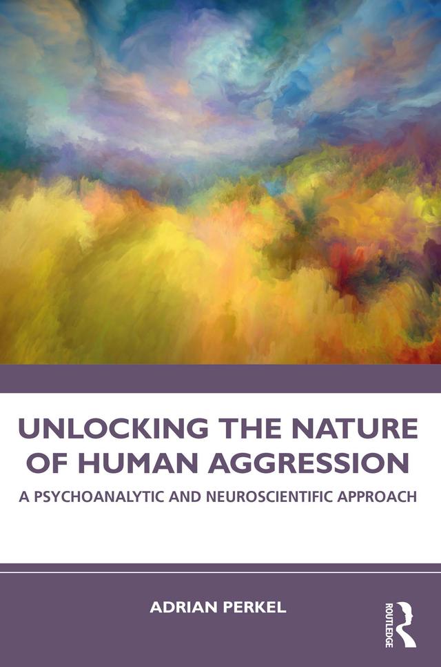 Unlocking the Nature of Human Aggression by Adrian Perkel