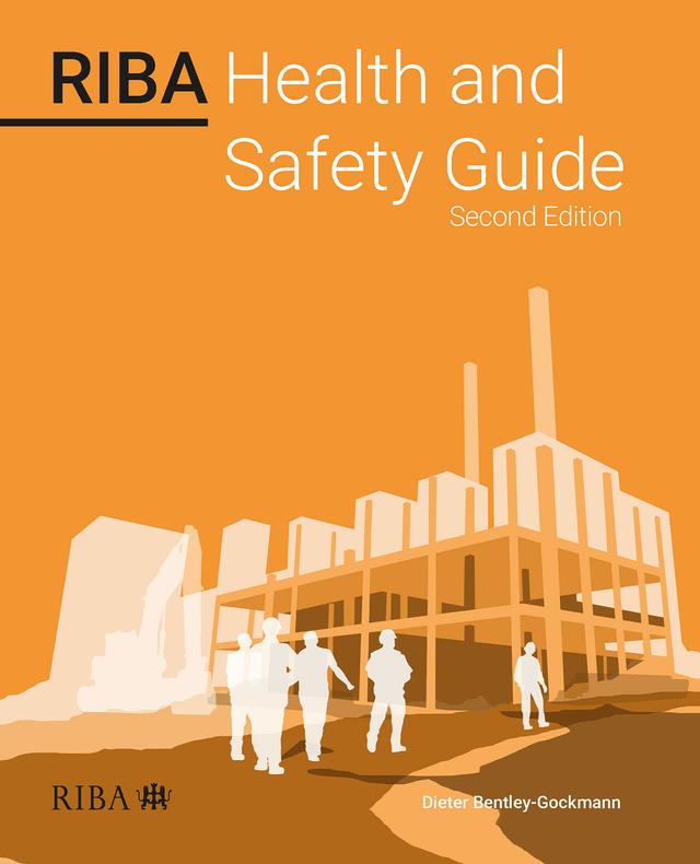 RIBA Health and Safety Guide by Dieter Bentley-Gockmann, Royal Institute of British Architects (RIBA)