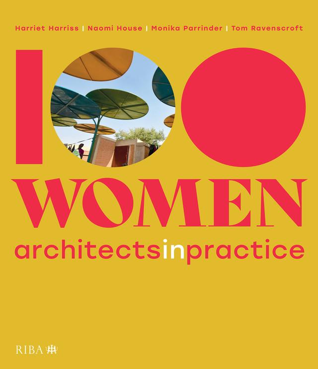 100 Women by Harriet Harriss, Monika Parrinder, Naomi House, Tom Ravenscroft