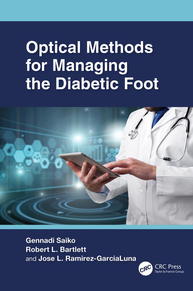 Optical Methods for Managing the Diabetic Foot by Gennadi Saiko, Jose L. Ramirez-GarciaLuna, Robert L. Bartlett